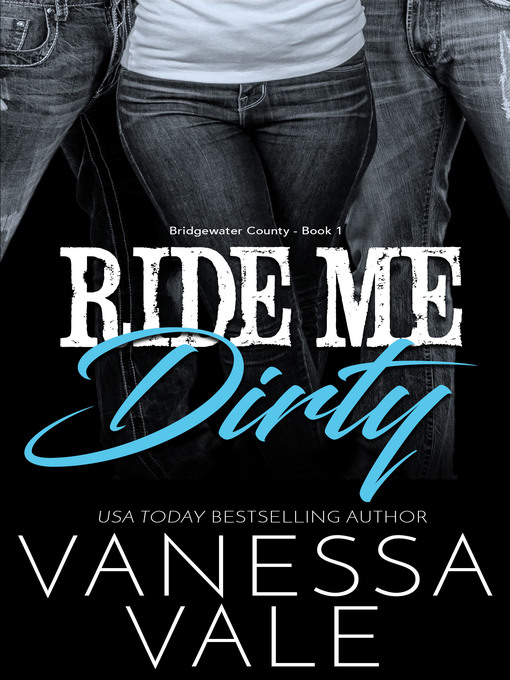Title details for Ride Me Dirty by Vanessa Vale - Available